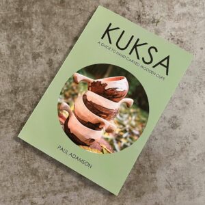 Kuksa - A Guide to Hand Carved Wooden Cups - by Paul Adamson
